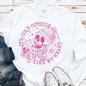 “It’s Cold Outside like my Heart!” Sweatshirt Crewneck VARIOUS SIZES White NEW!